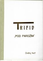 Trifid - Pod parožím - O. Neff